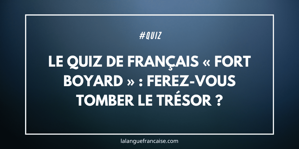 Le quiz de français « Fort Boyard » : ferez-vous tomber le trésor ?
